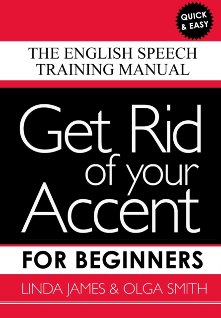 Get Rid of your Accent for Beginners : The English Speech Training Manual, Paperback / softback Book