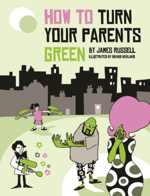 How to Turn Your Parents Green, Paperback / softback Book
