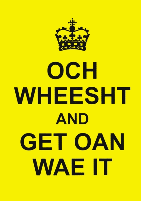 Och Wheesht and Get Oan Wae It, Hardback Book