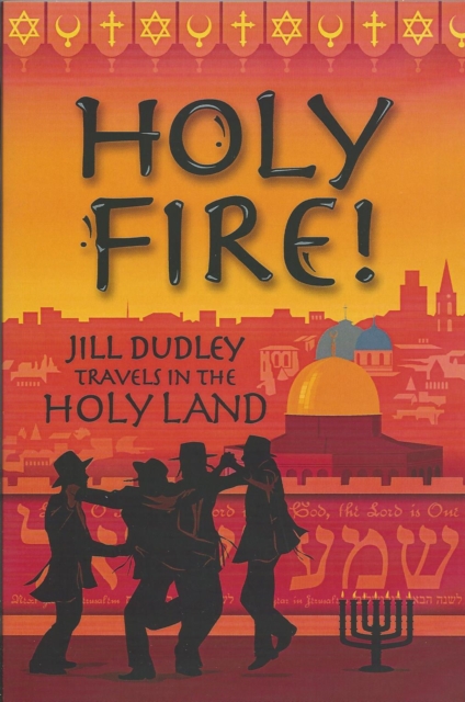 Holy Fire ! : Travels in the Holy Land, Paperback / softback Book
