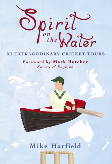 Spirit On The Water : XI Extraordinary Cricket Tours, Paperback / softback Book