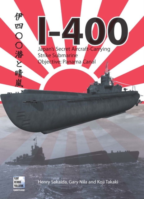 I-400 : Japan's Secret Aircraft-Carrying Strike Submarine, Paperback / softback Book