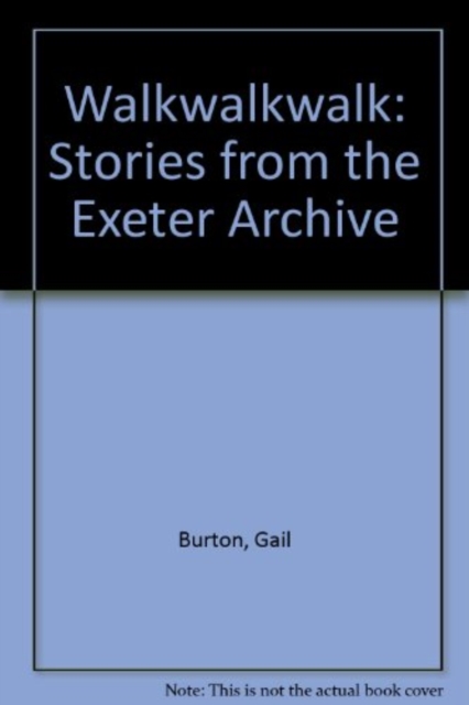 Walkwalkwalk: Stories from the Exeter Archive, Paperback / softback Book