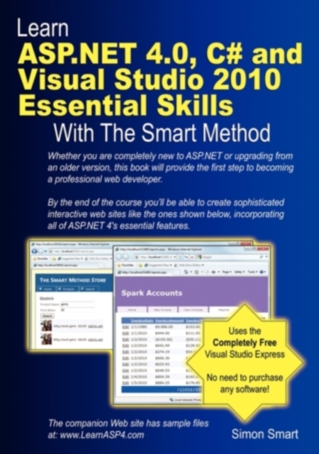 Learn ASP.NET 4.0, C# and Visual Studio 2010 Essential Skills with the Smart Method : Courseware Tutorial for Self-Instruction to Beginner and Intermediate Level, Paperback / softback Book