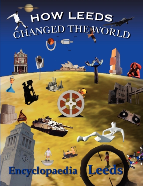 How Leeds Changed the World, Paperback / softback Book