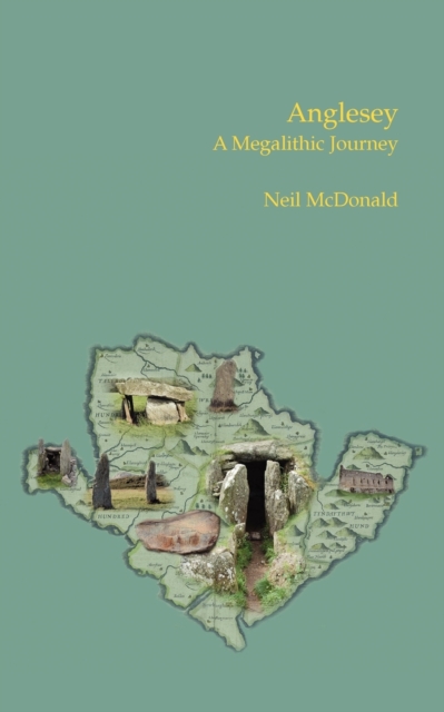 Anglesey : A Megalithic Journey, Paperback / softback Book