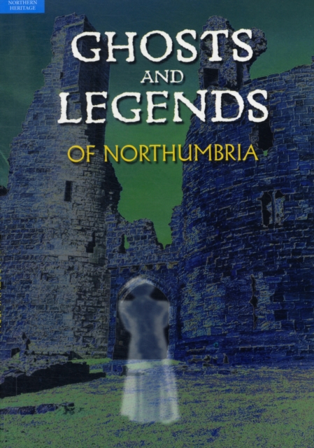 Ghosts and Legends of Northumbria, Paperback / softback Book