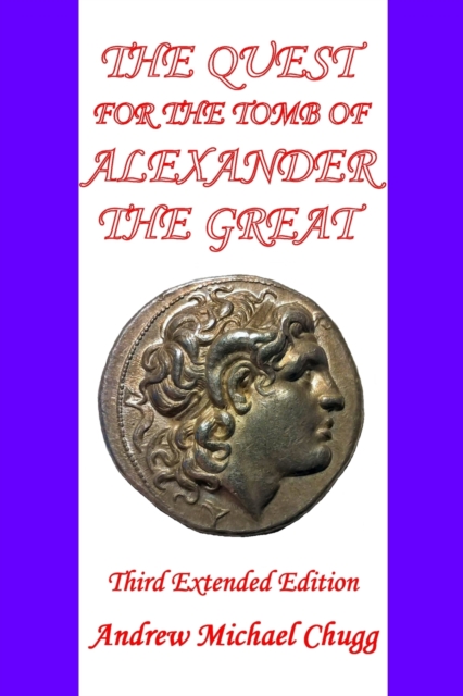 The Quest for the Tomb of Alexander the Great : Third Extended Edition, Paperback / softback Book