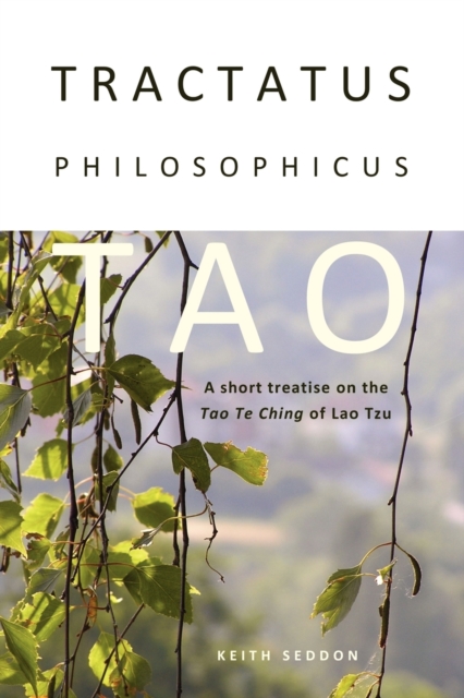 Tractatus Philosophicus Tao: A Short Treatise on the Tao Te Ching of Lao Tzu, Paperback / softback Book