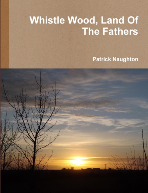 Whistle Wood, Land Of The Fathers, Paperback / softback Book
