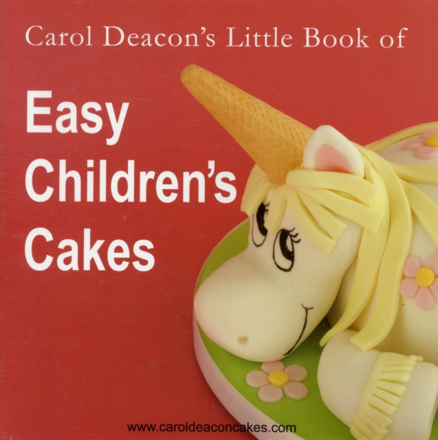Carol Deacon's Little Book of Easy Children's Cakes, Paperback / softback Book
