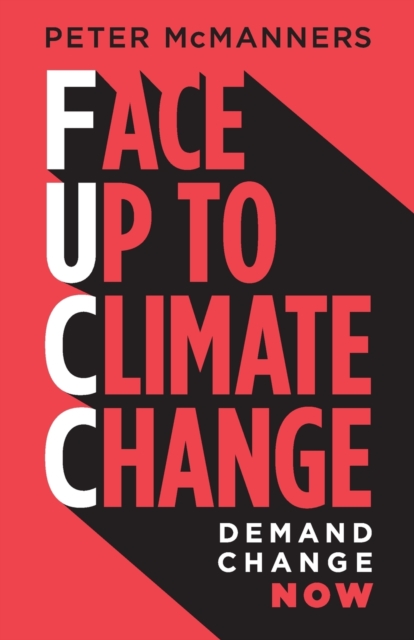 Face Up to Climate Change : Demand change now, Paperback / softback Book