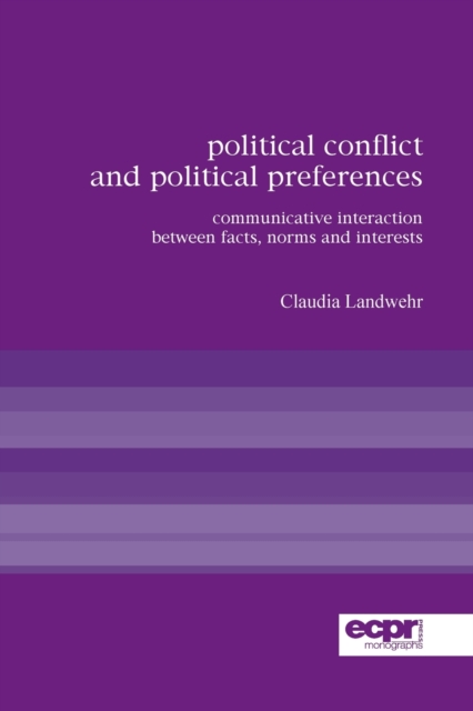 Political Conflict and Political Preferences : Communicative Interaction Between Facts, Norms and Interests, Paperback / softback Book