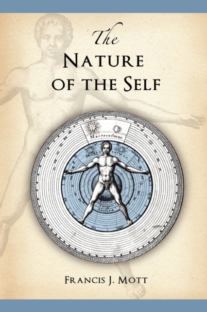 The Nature of the Self : The Human Mind Rediscovered as a Specific Instance of a Universal Configuration Governing All Integration, Paperback / softback Book
