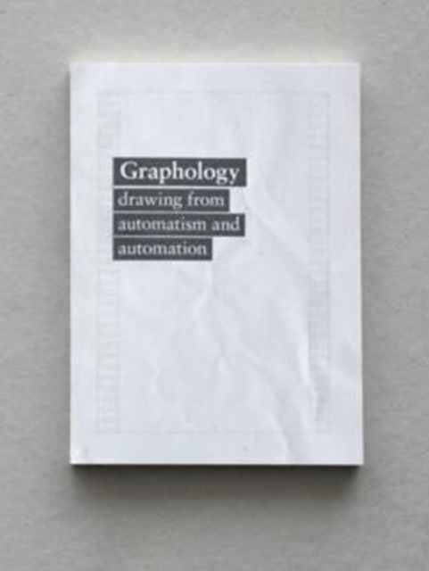 Edwin Carels. Graphology : Drawing from Automatism and Automation, Paperback Book