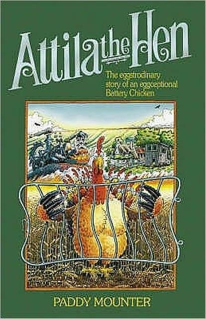 Attila the Hen : The Eggstrodinary Story of an Eggceptional Battery Chicken, Hardback Book