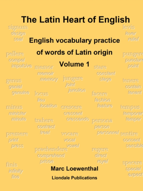 The Latin Heart of English: English Vocabulary Practice Volume 1, Paperback / softback Book