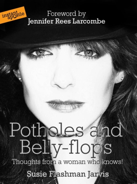 Potholes and Bellyflops : Page 3 Model's Journey from Drug Addiction and Promiscuity to Daughter of God, Paperback / softback Book
