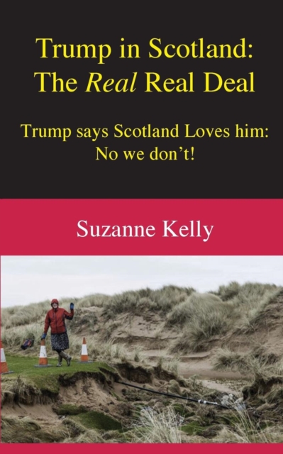 Trump in Scotland : The Real Real Deal, Paperback / softback Book