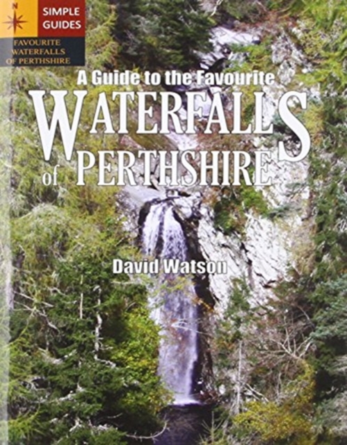 A Guide to the Favourite Waterfalls of Perthshire, Paperback / softback Book