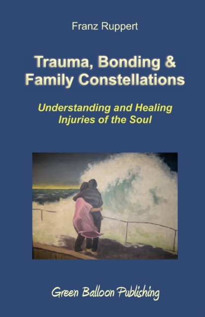 Trauma, Bonding & Family Constellations, Paperback / softback Book