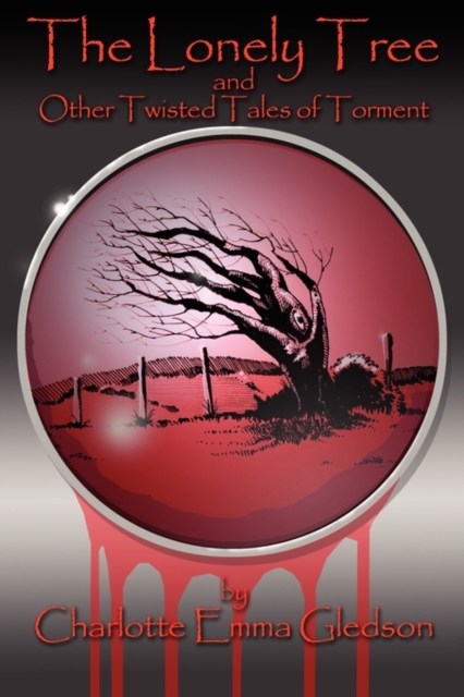 The Lonely Tree And Other Twisted Tales of Torment, Paperback / softback Book