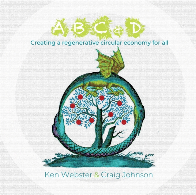 ABC & D : Creating a regenerative circular economy for all, Paperback / softback Book