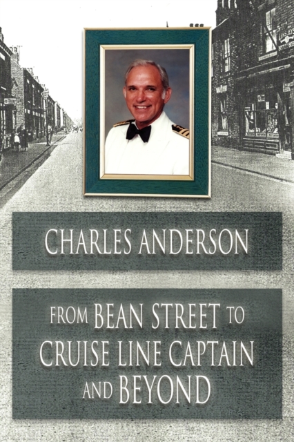 From Bean Street to Cruise Line Captain and Beyond, Paperback / softback Book