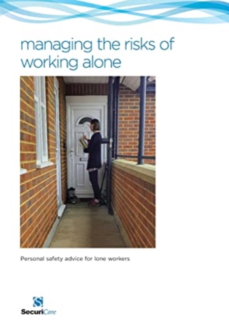 managing the risks of working alone : Personal safety advice for lone workers, Paperback / softback Book