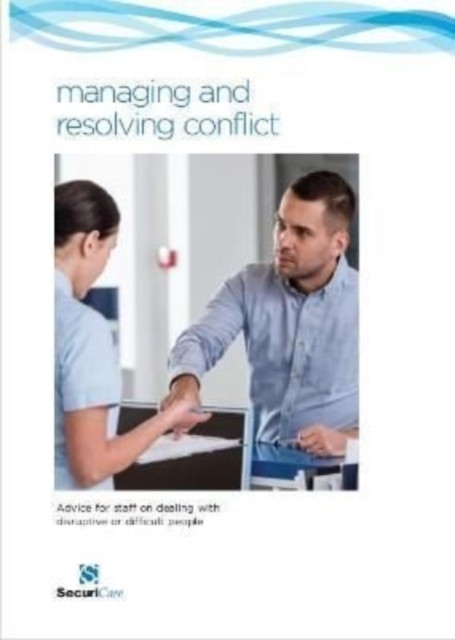 managing and resolving conflict : Advice for staff on dealing with difficult and disruptive people, Paperback / softback Book