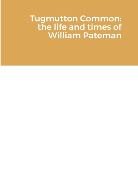 Tugmutton Common : The Life and Times of William Pateman, Paperback / softback Book