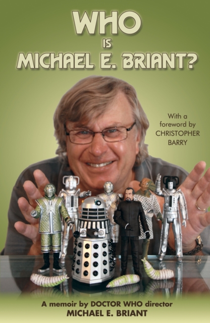 Who is Michael E. Briant? : A Memoir by the Doctor Who Director, Paperback / softback Book