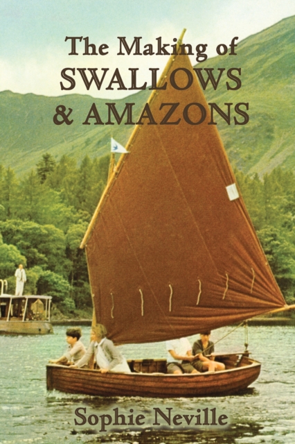 The Making of Swallows & Amazons : Behind the Scenes of the Classic Film, Paperback / softback Book