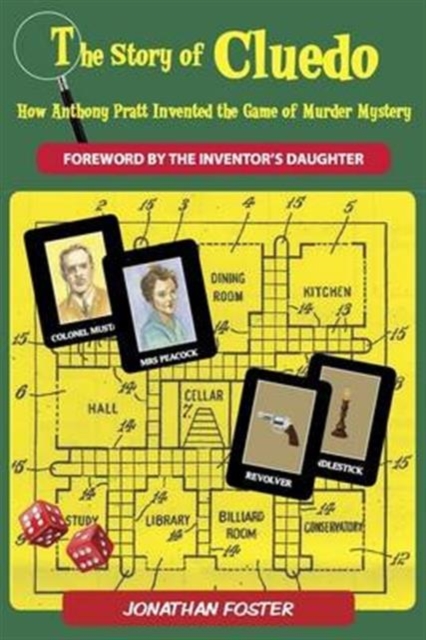 The Story of Cluedo : How Anthony Pratt Invented the Game of Murder Mystery, Paperback Book