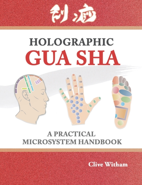 Holographic Gua sha : A Practical Microsystem Handbook, Paperback / softback Book