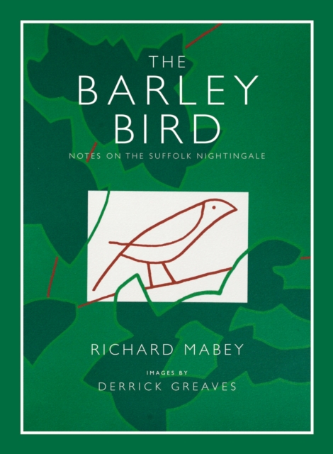 The Barley Bird : Notes on the Suffolk Nightingale, Hardback Book