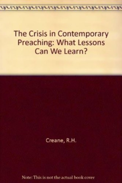 The Crisis in Contemporary Preaching : What Lessons Can We Learn?, Paperback / softback Book