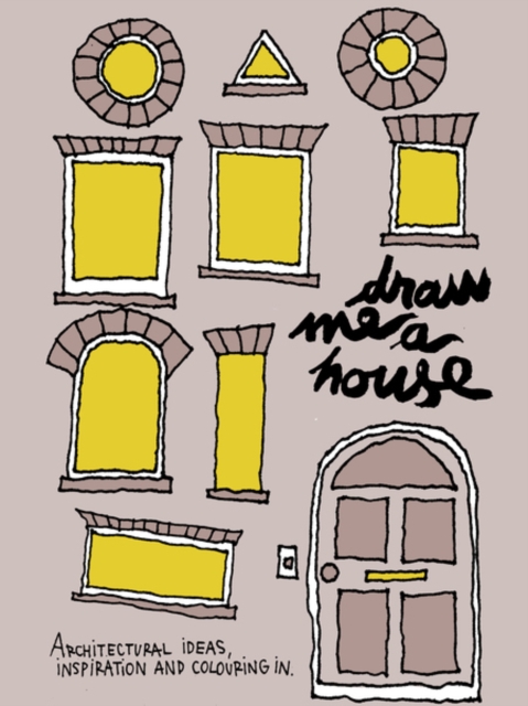 Draw Me a House : Architectural Ideas, Inspiration and Colouring In, Paperback / softback Book