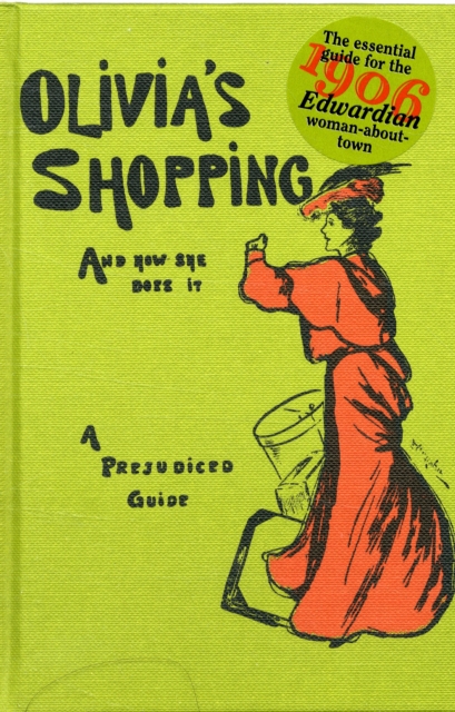 Olivia's Shopping and How She Does it : A Prejudiced Guide to the London Shops, Hardback Book