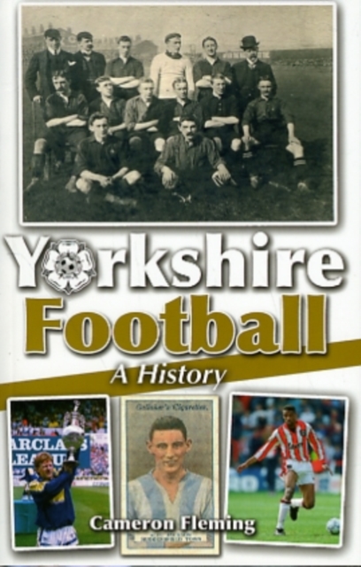 Yorkshire Football - A History, Paperback / softback Book