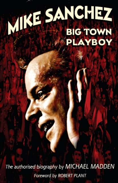 Mike Sanchez : Big Town Playboy, Paperback / softback Book