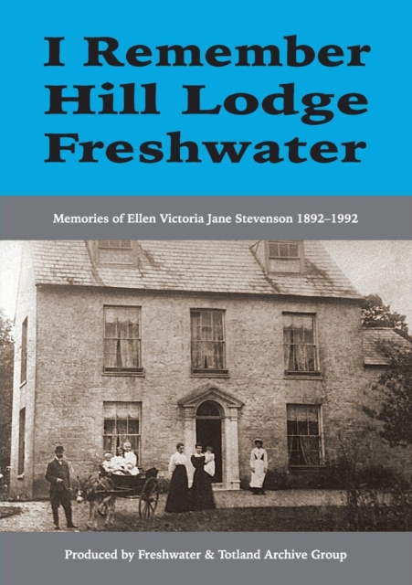 I Remember Hill Lodge, Freshwater : Memories of Ellen Victoria Jane Stevenson 1892-1992, Paperback / softback Book