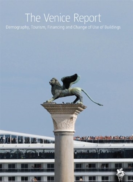 The Venice Report: Demography Tourism Financing and Change of Use of Buildings, Paperback / softback Book