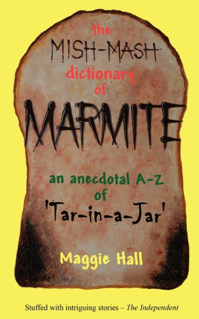 The Mish-mash Dictionary of Marmite : An Anecdotal A-Z of Tar-in-a-jar, Paperback / softback Book
