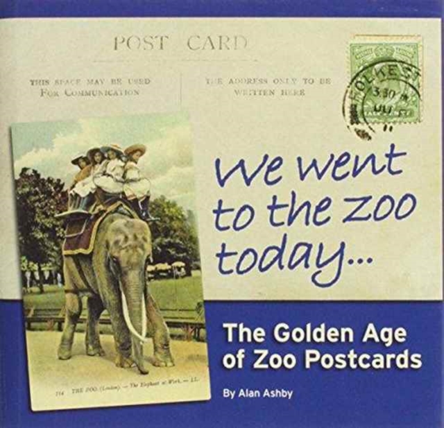 We Went to the Zoo Today : The Golden Age of Zoo Postcards, Hardback Book