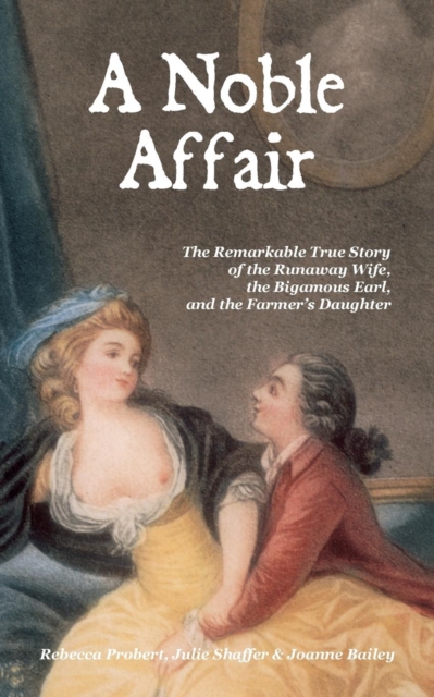 A Noble Affair : The Remarkable True Story of the Runaway Wife, the Bigamous Earl, and the Farmer's Daughter, Paperback / softback Book