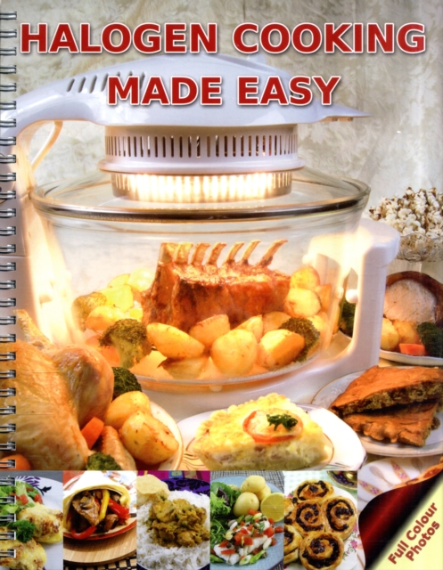 Halogen Cooking Made Easy : Part of the Halogen Made Simple Range, Spiral bound Book