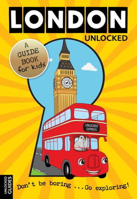 London Unlocked : A Guide Book for Kids, EPUB eBook
