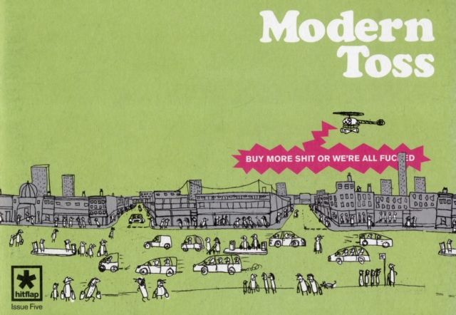 Modern Toss : Buy More Shit or We're All Fucked Issue 5, Paperback / softback Book
