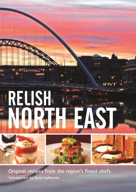 Relish North East : Original Recipes from the Regions Finest Chefs v. 1, Hardback Book